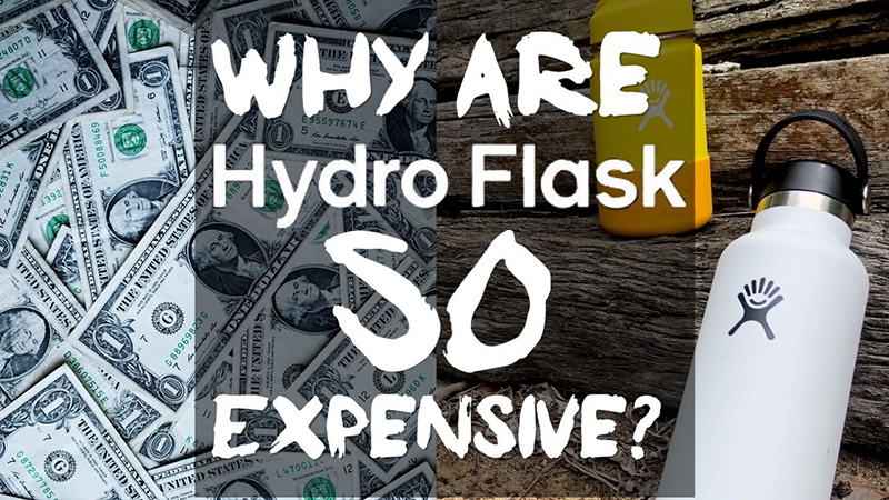 Why are Hydro Flasks so expensive Why are Hydro Flasks so expensive