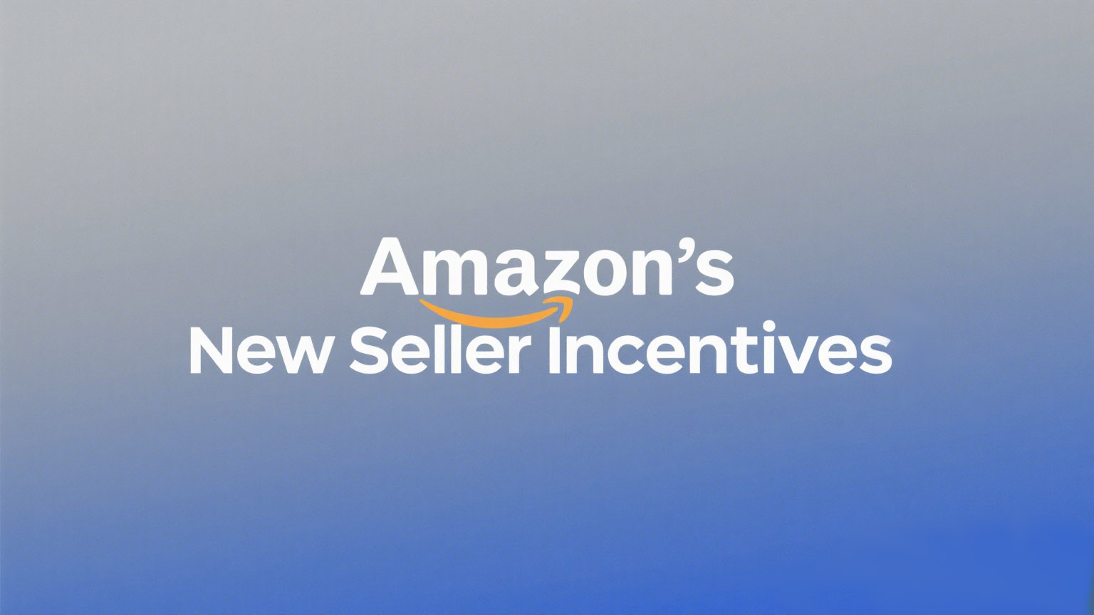 Amazon’s new seller incentives Amazon's new seller incentives
