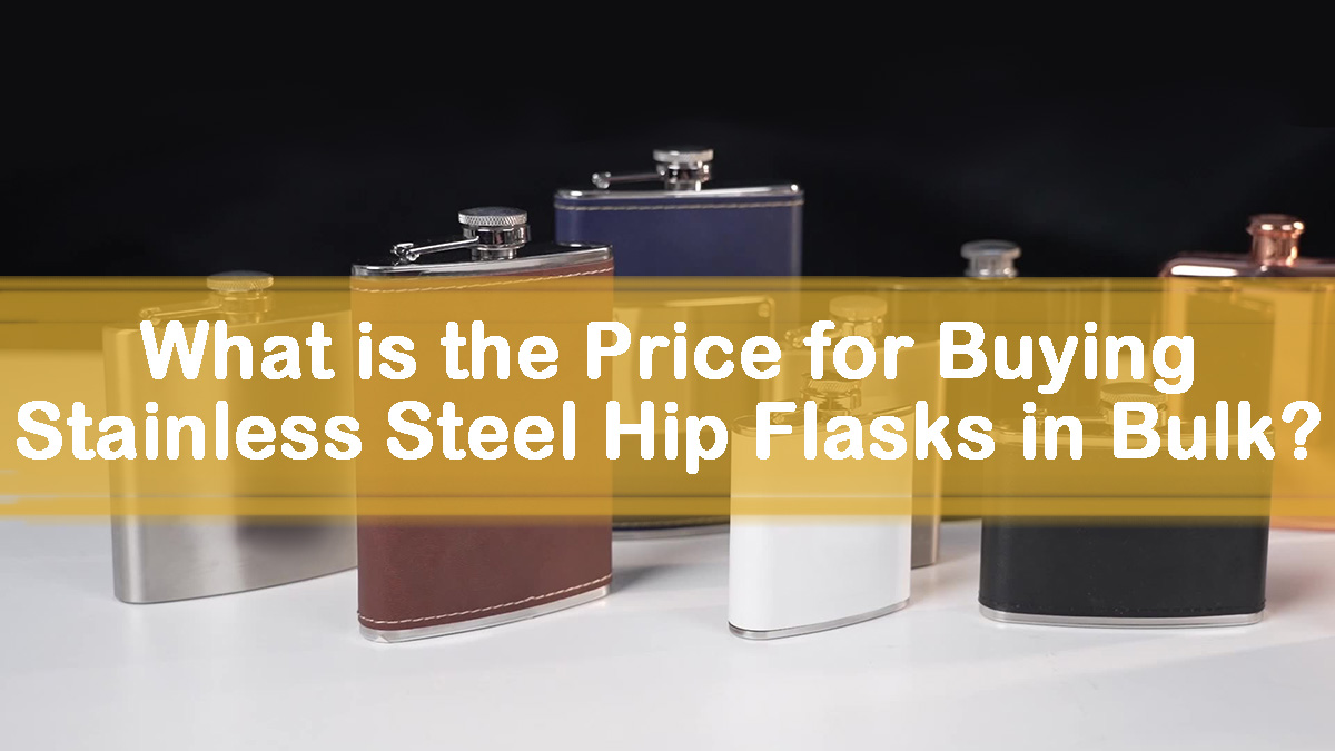 stainless steel hip flasks bulk purchase